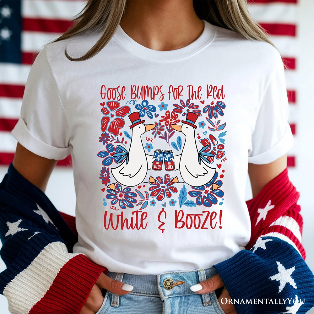 Goose Bumps for the Red, White & Booze T-Shirt, Funny 4th of July Tee