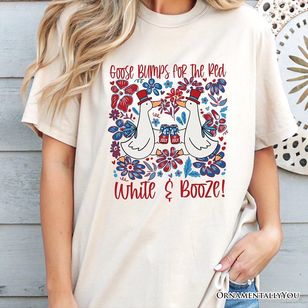 Goose Bumps for the Red, White & Booze T-Shirt, Funny 4th of July Tee