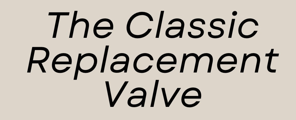 The Classic Replacement Valve